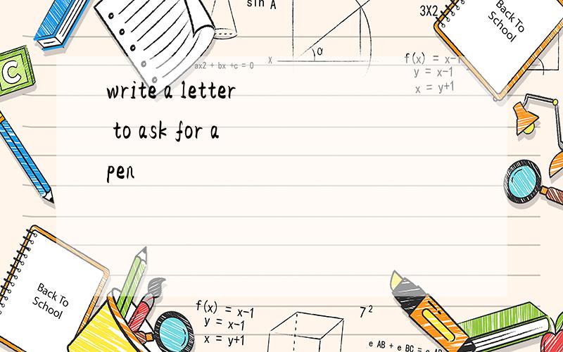 write a letter to ask for a pen