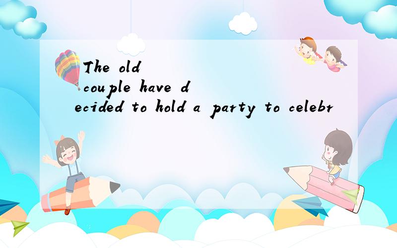 ​The old couple have decided to hold a party to celebr