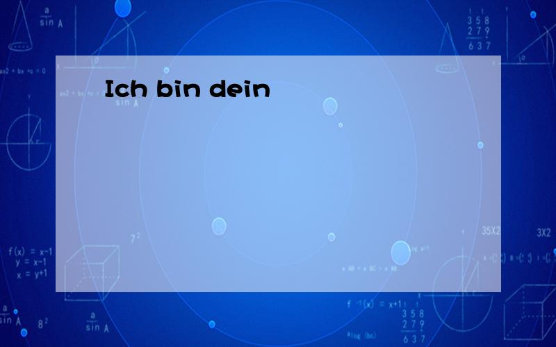 Ich bin dein