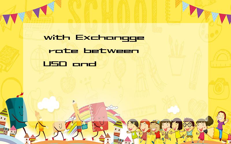 with Exchangge rate between USD and