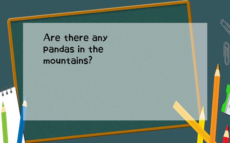 Are there any pandas in the mountains?