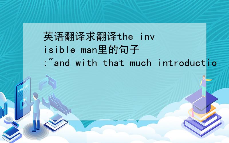 英语翻译求翻译the invisible man里的句子: