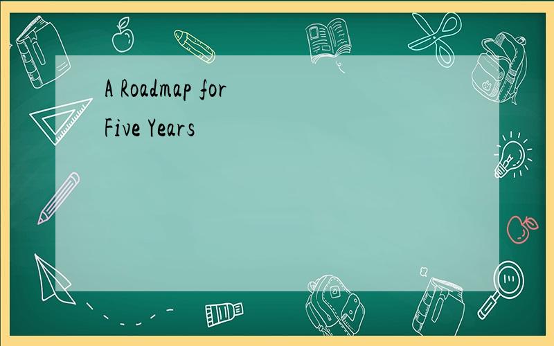 A Roadmap for Five Years