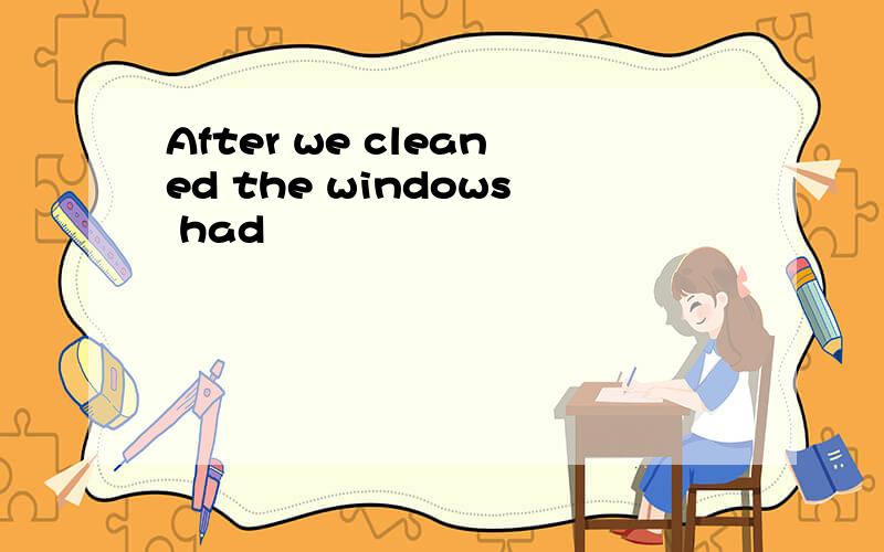 After we cleaned the windows had