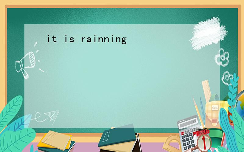 it is rainning