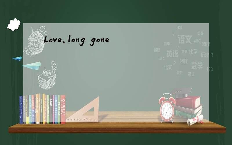 Love,long gone