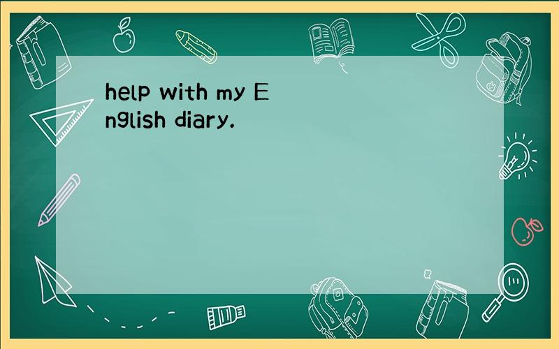 help with my English diary.