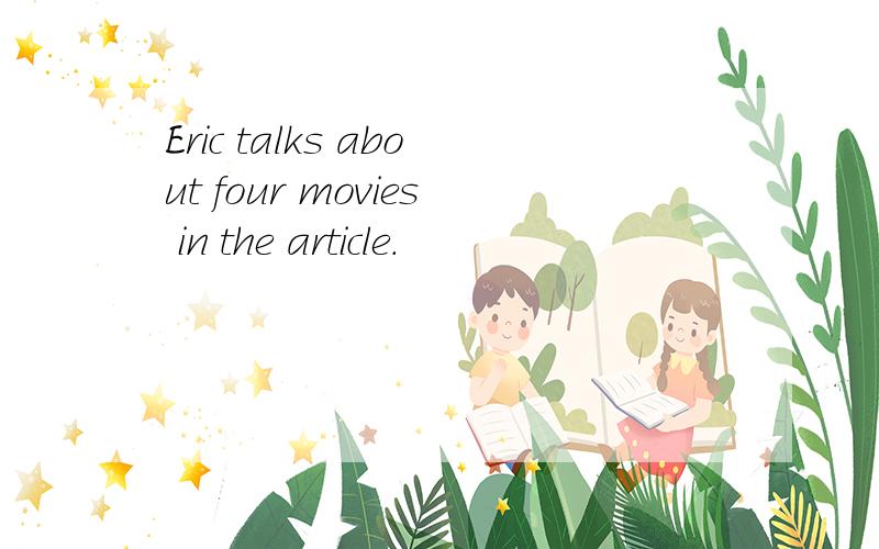 Eric talks about four movies in the article.