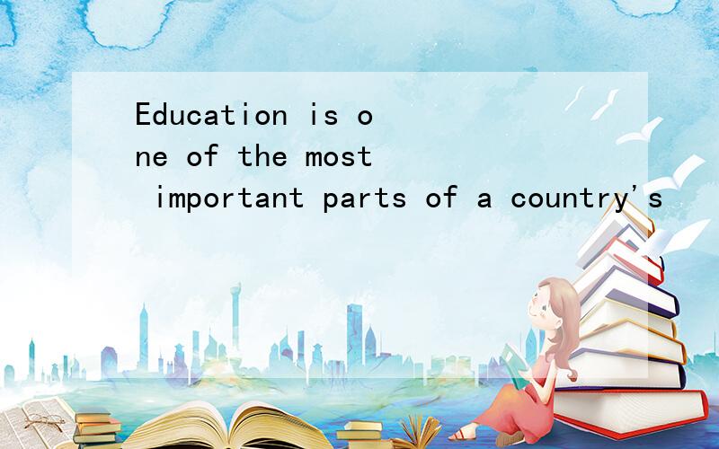 Education is one of the most important parts of a country's