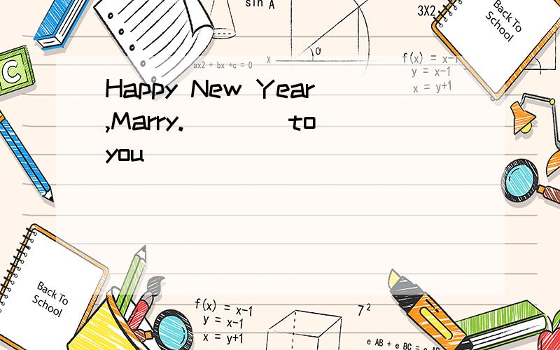 Happy New Year,Marry.()()to you