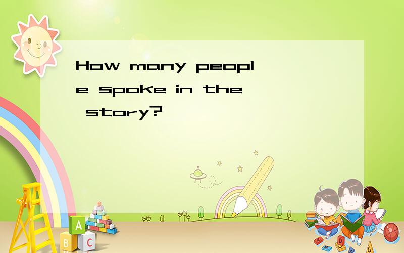 How many people spoke in the story?