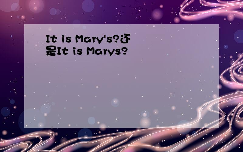 It is Mary's?还是It is Marys?