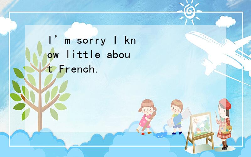 I’m sorry I know little about French.