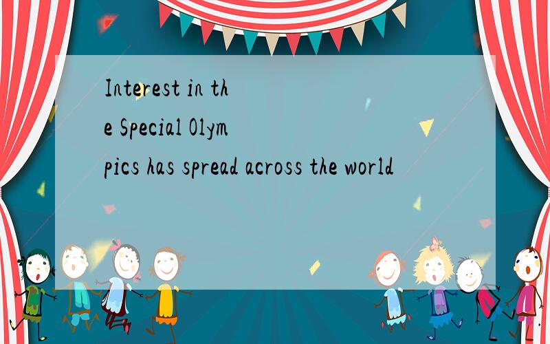 Interest in the Special Olympics has spread across the world