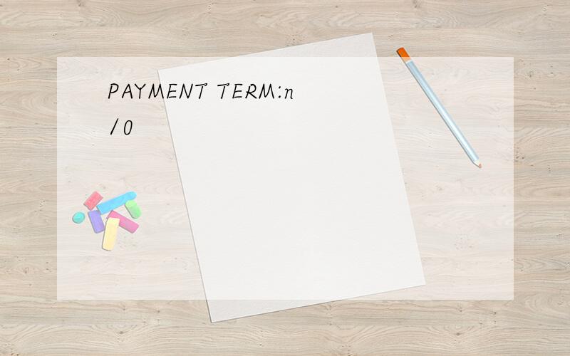 PAYMENT TERM:n/0