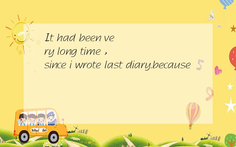 It had been very long time ,since i wrote last diary.because