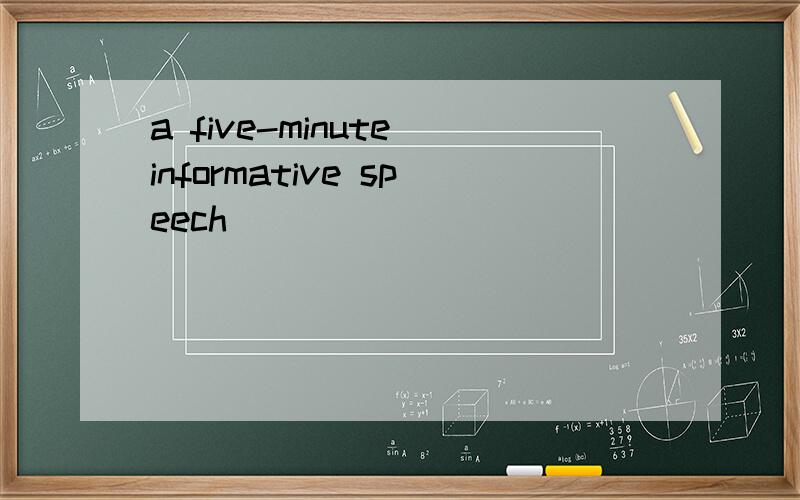 a five-minute informative speech