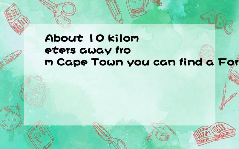 About 10 kilometers away from Cape Town you can find a Forme