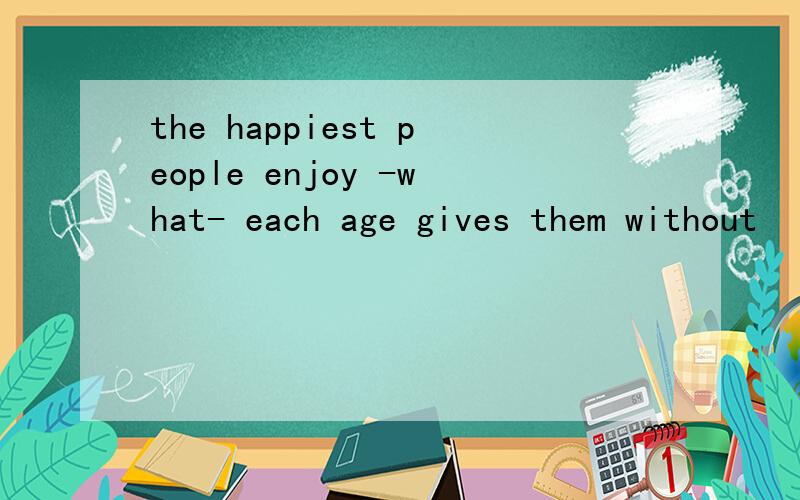 the happiest people enjoy -what- each age gives them without