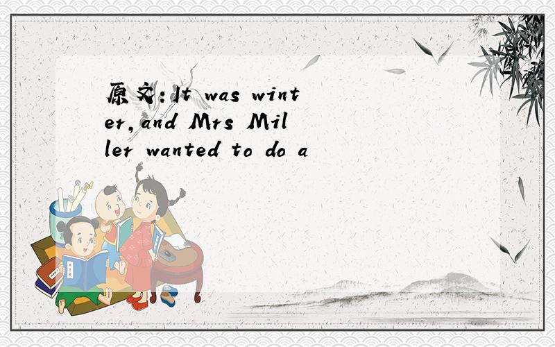 原文：It was winter,and Mrs Miller wanted to do a