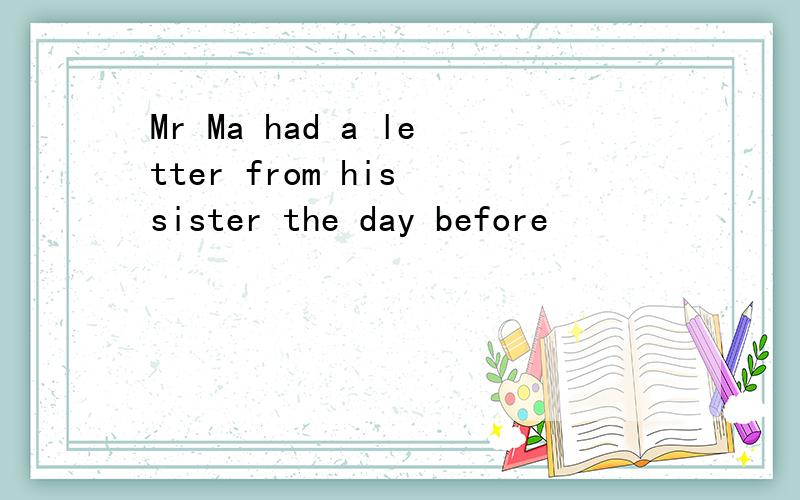 Mr Ma had a letter from his sister the day before