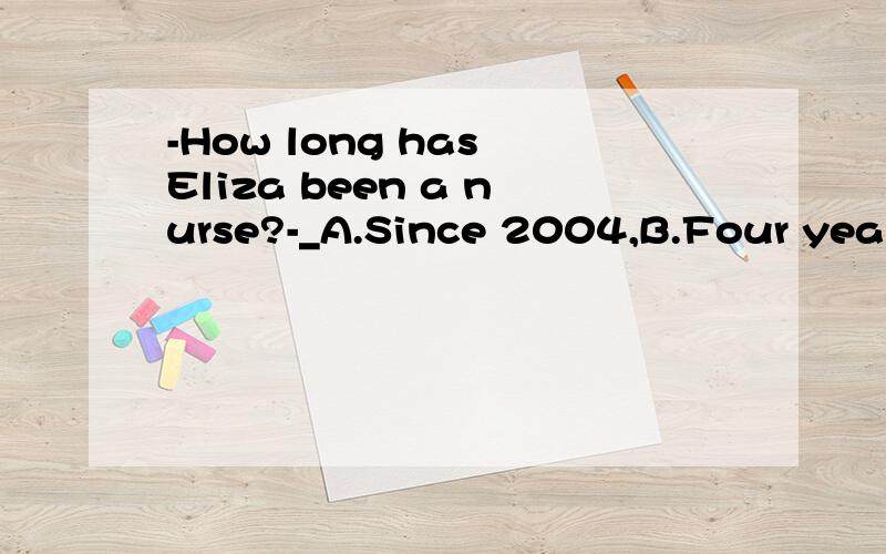 -How long has Eliza been a nurse?-_A.Since 2004,B.Four years