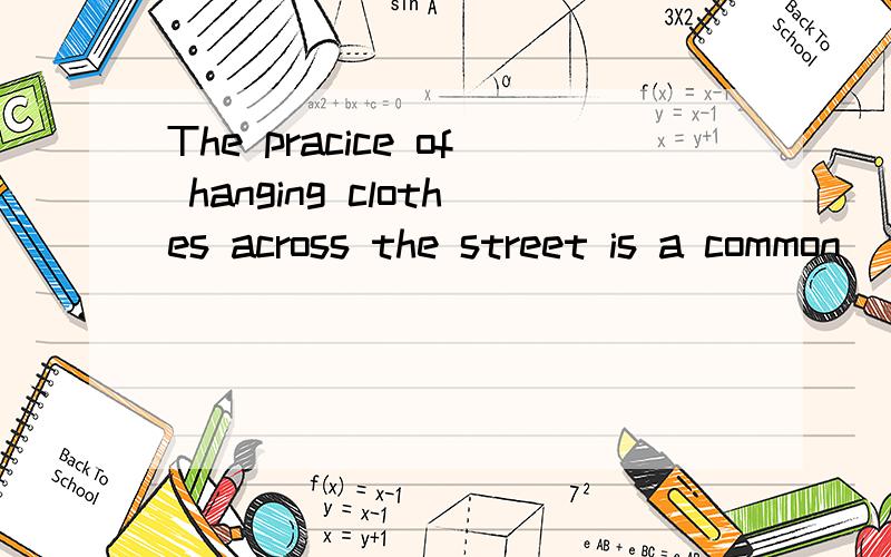 The pracice of hanging clothes across the street is a common