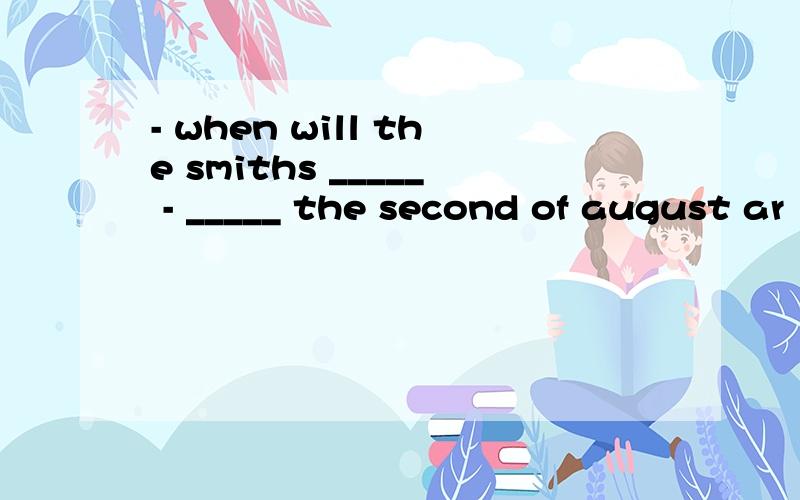 - when will the smiths _____ - _____ the second of august ar