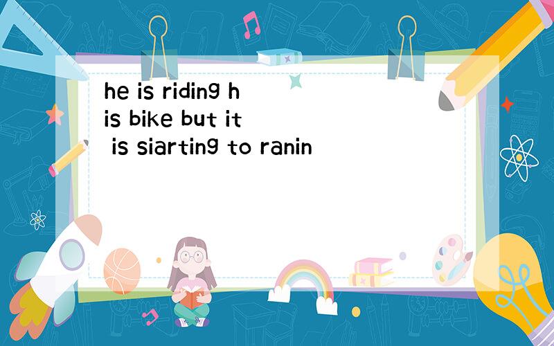 he is riding his bike but it is siarting to ranin