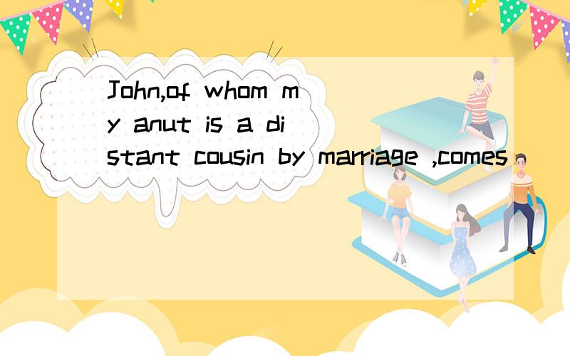 John,of whom my anut is a distant cousin by marriage ,comes