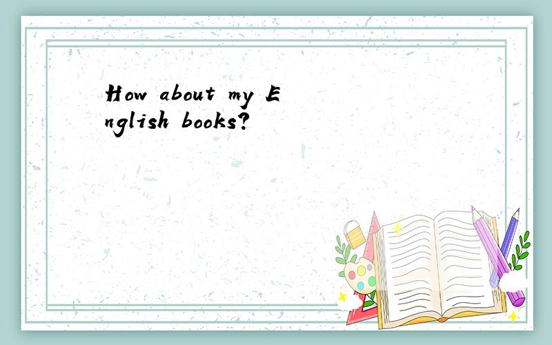 How about my English books?