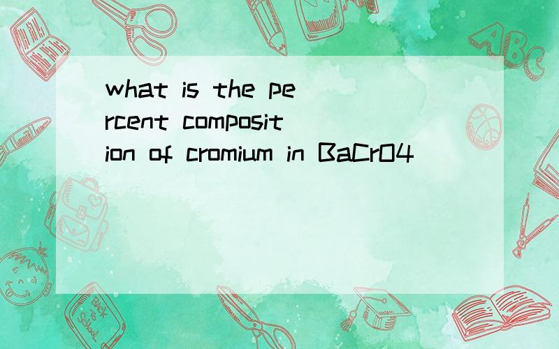 what is the percent composition of cromium in BaCrO4