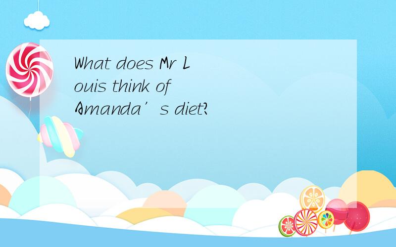 What does Mr Louis think of Amanda’s diet?