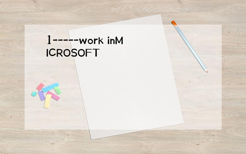 1-----work inMICROSOFT