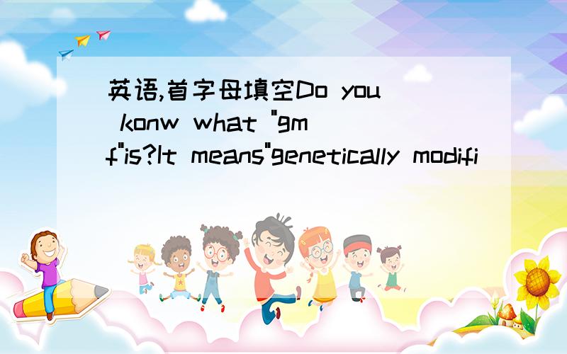 英语,首字母填空Do you konw what 