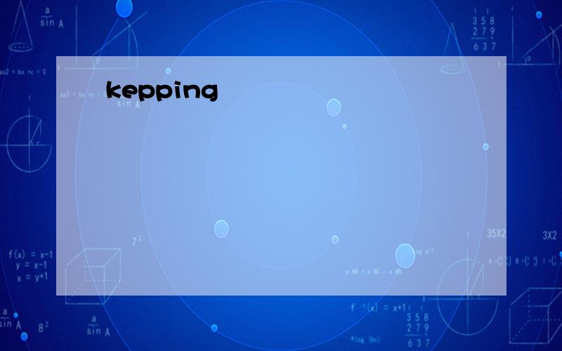 kepping