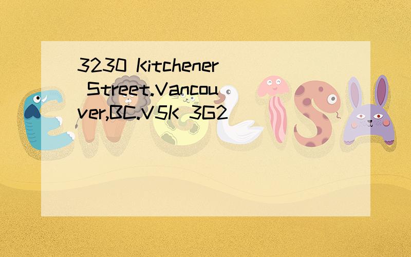 3230 Kitchener Street.Vancouver,BC.V5K 3G2