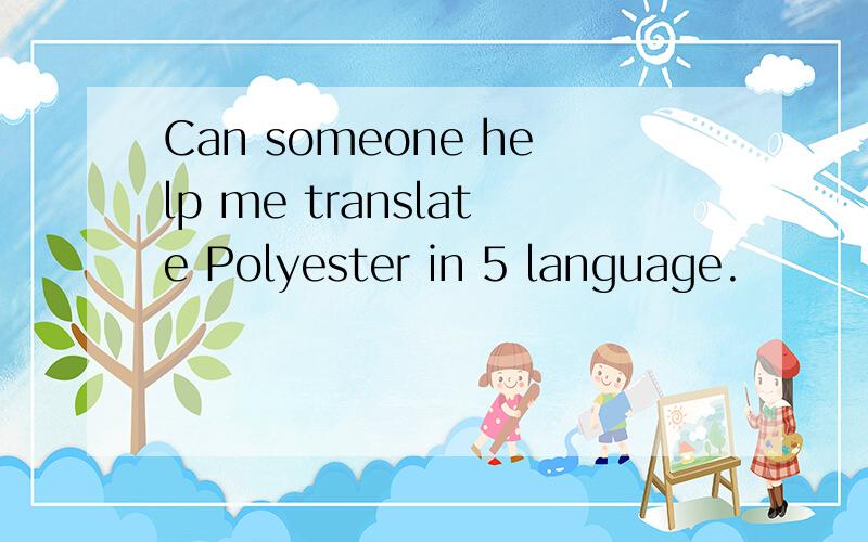 Can someone help me translate Polyester in 5 language.