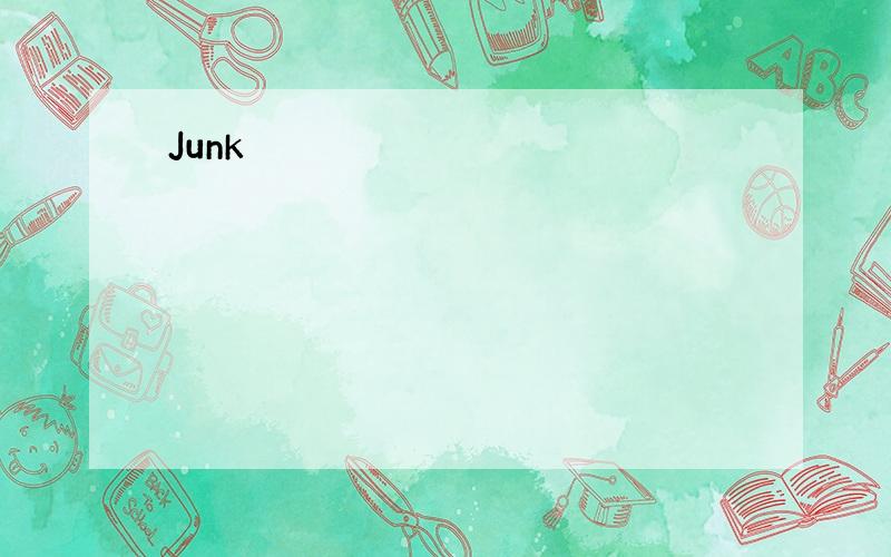 Junk