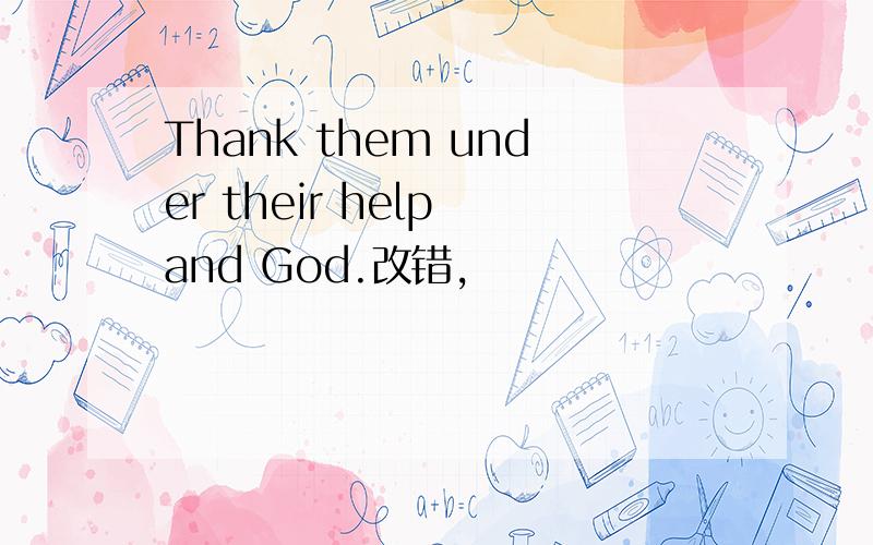 Thank them under their help and God.改错,