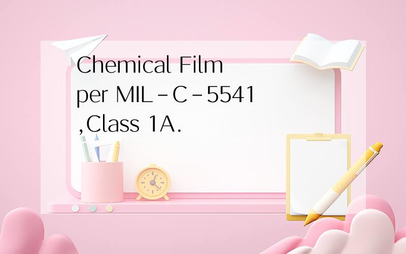 Chemical Film per MIL-C-5541,Class 1A.